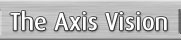 The Axis Vision